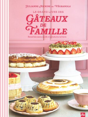 cover image of Le Grand Livre des Gâteaux de Famille